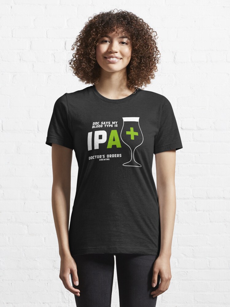 Alternate view of Doc says my bloodtype is IPA+ Essential T-Shirt