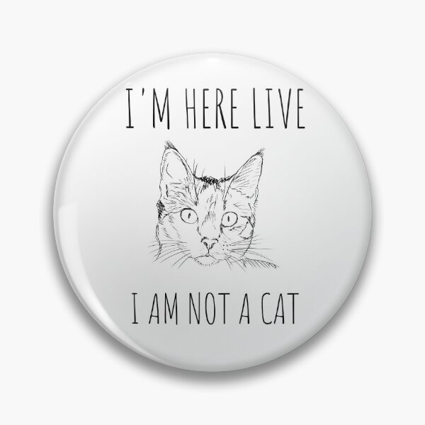 Item preview, I'm Here Live I'm Not A Cat , Funny Cat designed and sold by redsh2564.