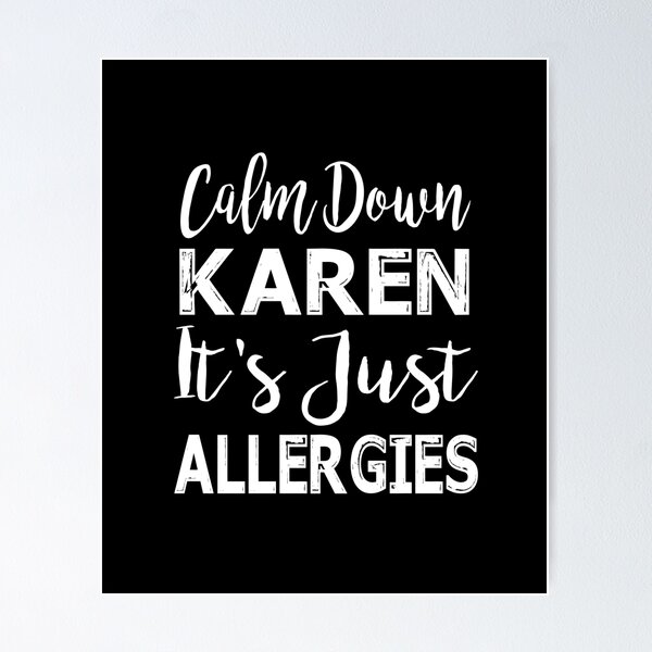 Item preview, Calm Down Karen It's Just Allergies designed and sold by Niishouseca.