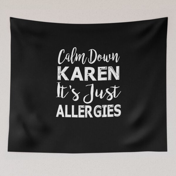 Item preview, Calm Down Karen It's Just Allergies designed and sold by Niishouseca.