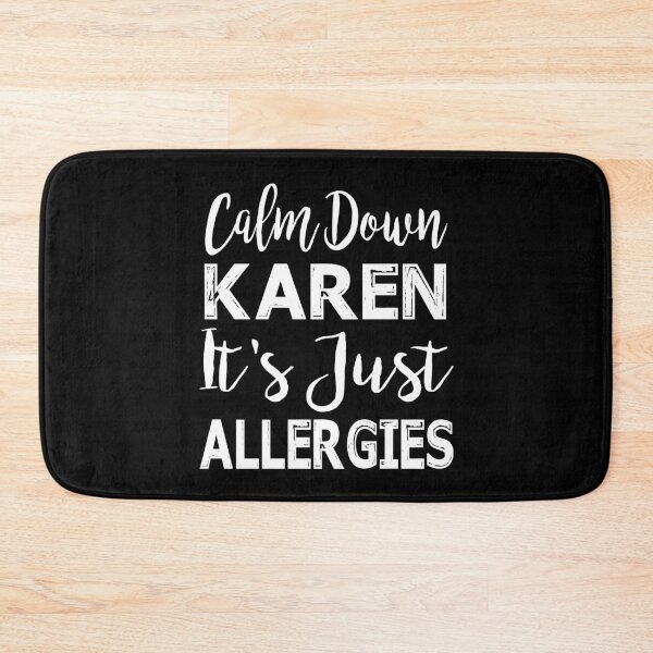 Item preview, Calm Down Karen It's Just Allergies designed and sold by Niishouseca.
