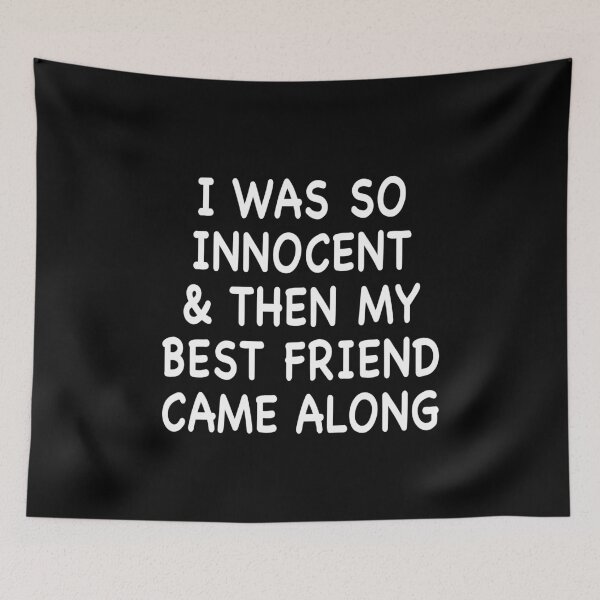 Item preview, I was So Innocent Then My Best Friend Came Along designed and sold by Niishouseca.