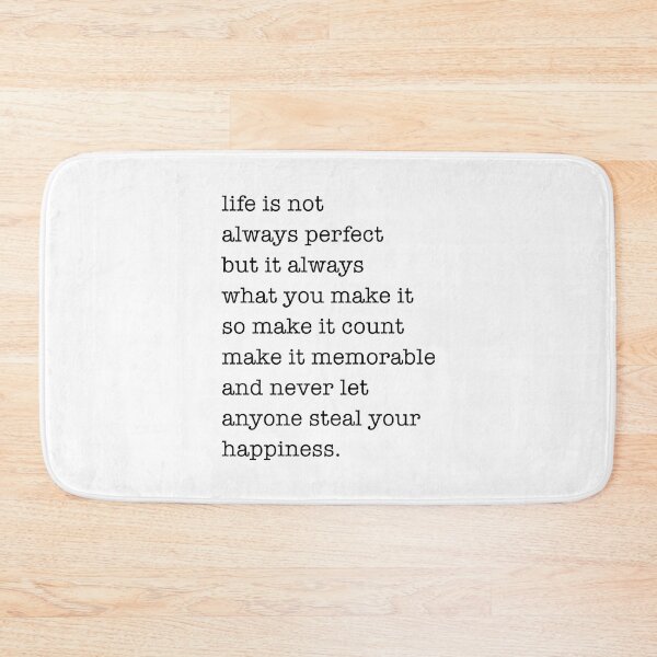 Item preview,  life is not  always perfect but it always what you make it so make it count make it memorable  and never let anyone steal your happiness. designed and sold by corbrand.