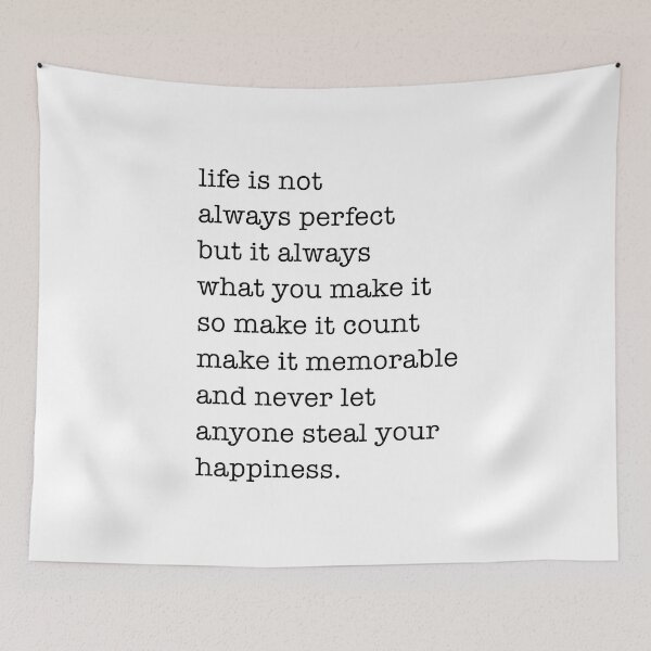 Item preview,  life is not  always perfect but it always what you make it so make it count make it memorable  and never let anyone steal your happiness. designed and sold by corbrand.