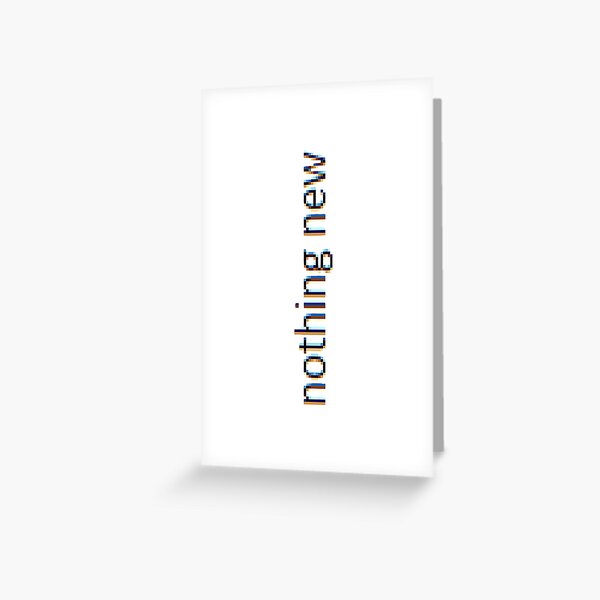 nothing new Greeting Card