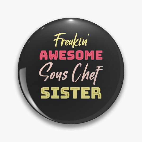 Item preview, Freakin' Awesome Sous Chef Sister designed and sold by EricJP.