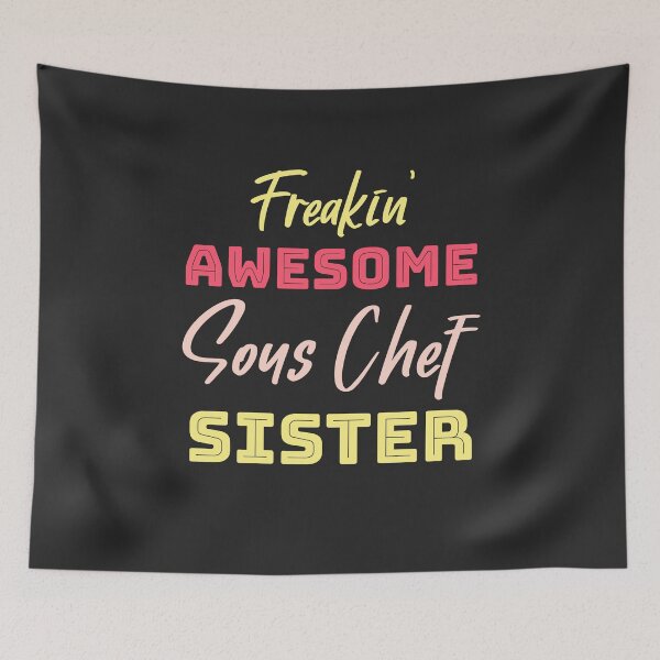 Item preview, Freakin' Awesome Sous Chef Sister designed and sold by EricJP.