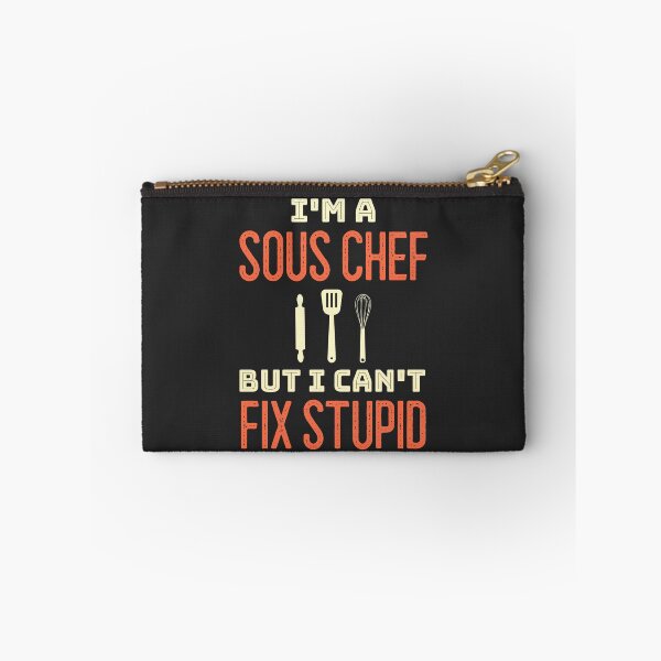 Item preview, I'm A Sous Chef But I Can't Fix Stupid designed and sold by EricJP.