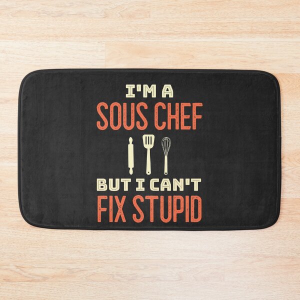 Item preview, I'm A Sous Chef But I Can't Fix Stupid designed and sold by EricJP.