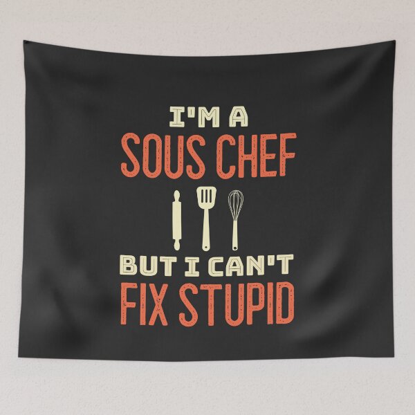 Item preview, I'm A Sous Chef But I Can't Fix Stupid designed and sold by EricJP.