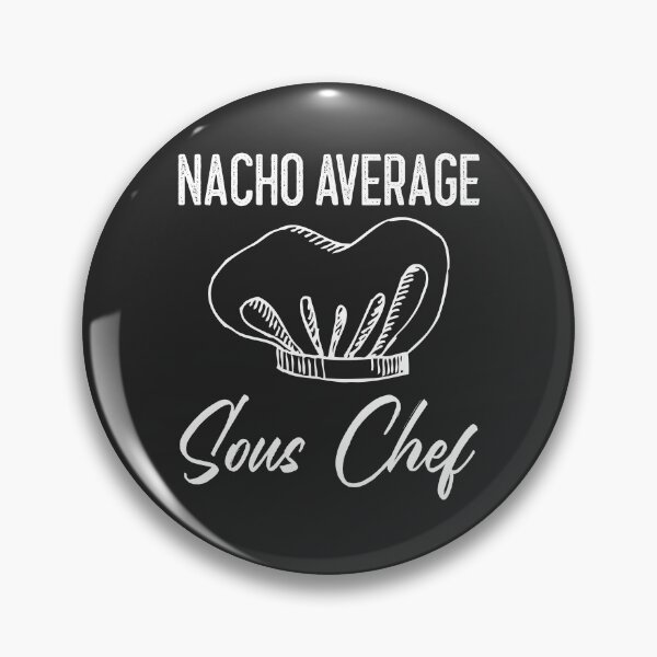 Item preview, Nacho Average Sous Chef designed and sold by EricJP.