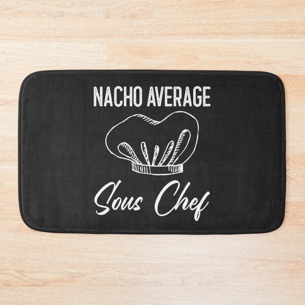 Item preview, Nacho Average Sous Chef designed and sold by EricJP.