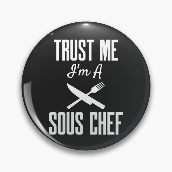 Item preview, Trust Me I'm A Sous Chef designed and sold by EricJP.
