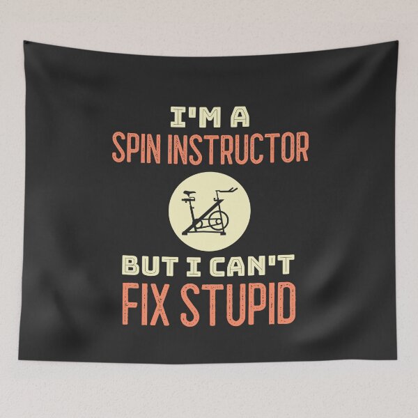 Item preview, I'm A Spin Instructor But I Can't Fix Stupid designed and sold by EricJP.
