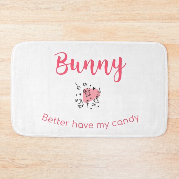Item preview, Bunny better have my candy designed and sold by Sam Artist.