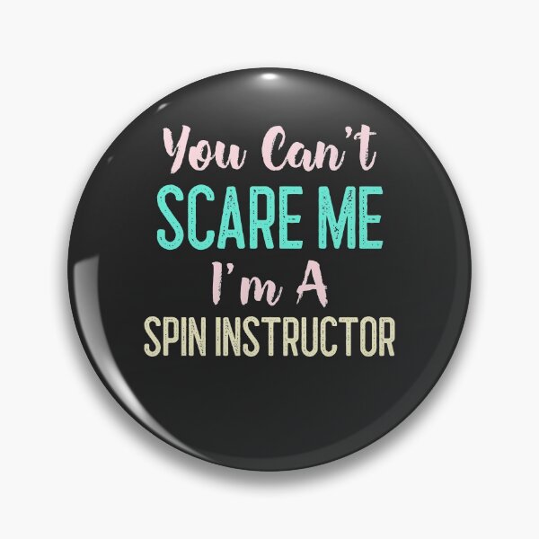 Item preview, You Can't Scare Me I'm A Spin Instructor designed and sold by EricJP.