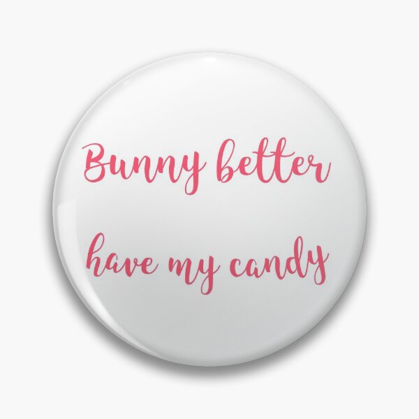 Item preview, Bunny better have my candy designed and sold by Sam Artist.