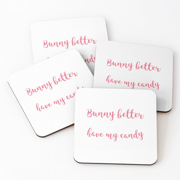 Item preview, Bunny better have my candy designed and sold by Sam Artist.
