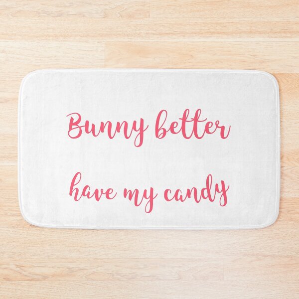 Item preview, Bunny better have my candy designed and sold by Sam Artist.