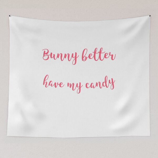 Item preview, Bunny better have my candy designed and sold by Sam Artist.