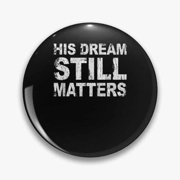 Item preview, His Dream Still Matters Martin Luther King' Day  designed and sold by charissamo77.