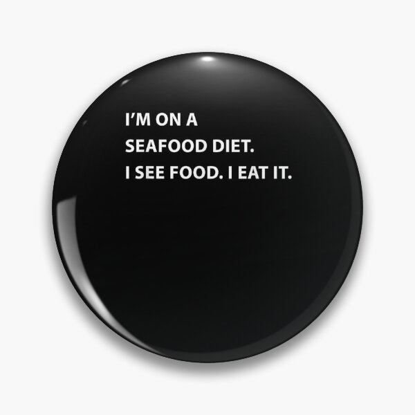 Item preview, I'm On A Seafood Diet I See Food I Eat It Funny  designed and sold by charissamo77.