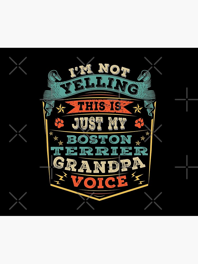 Discover I'm Not Yelling This Is Just My Boston Terrier Grandpa Voice Shower Curtain