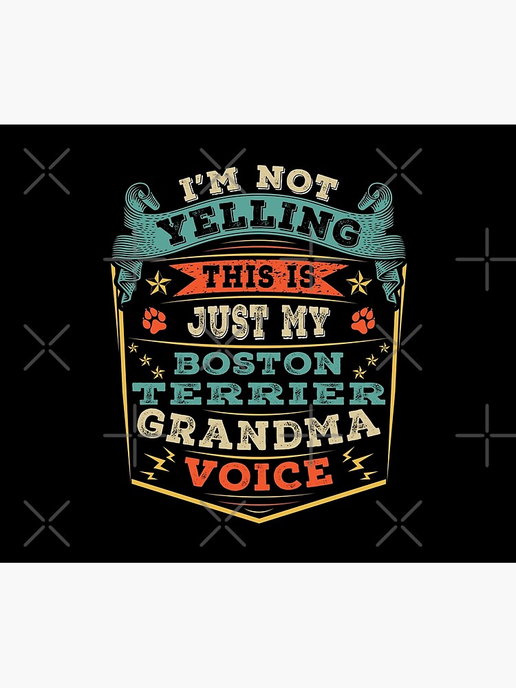 Discover I'm Not Yelling This Is Just My Boston Terrier Grandma Voice Tapestry