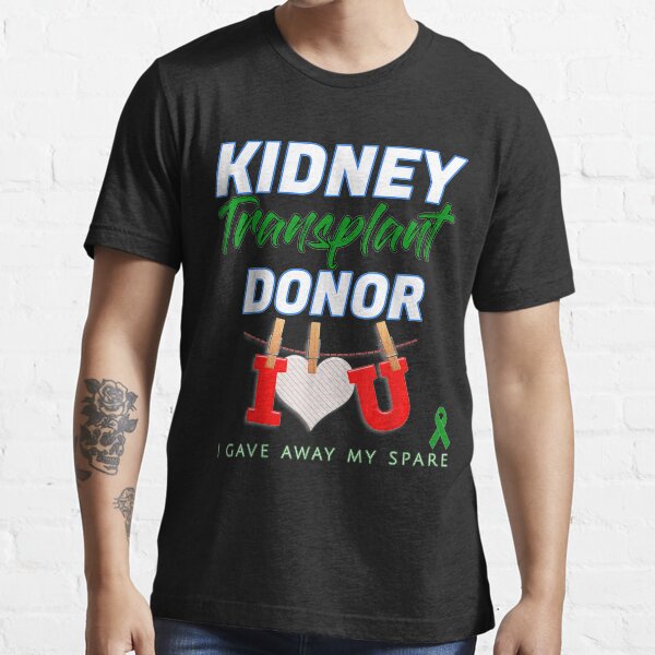 "Kidney Transplant Donor Gift Renal Surgery Love Spare Organ " Tshirt