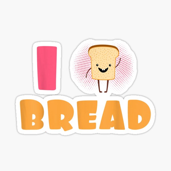 I Love Bread Stickers Redbubble - roblox song id i love bread oprah