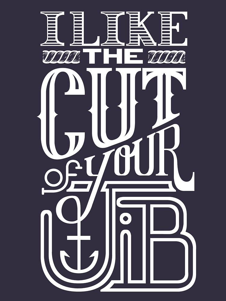 cut-of-your-jib-typography-white-t-shirt-for-sale-by-dandimator