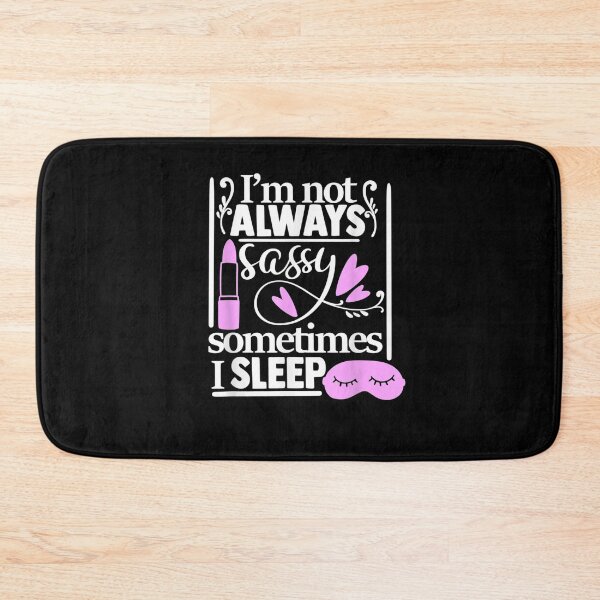 Item preview, I'm Not Always Sassy Sometimes I Sleep Funny Sarcastic Humor  designed and sold by charissamo77.