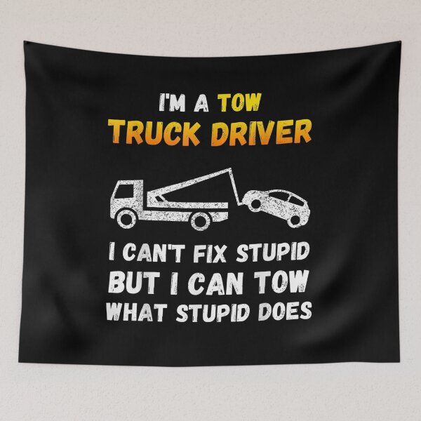 Item preview, I'm A Tow Truck Driver I Can't Fix Stupid Gift Towing  designed and sold by charissamo77.