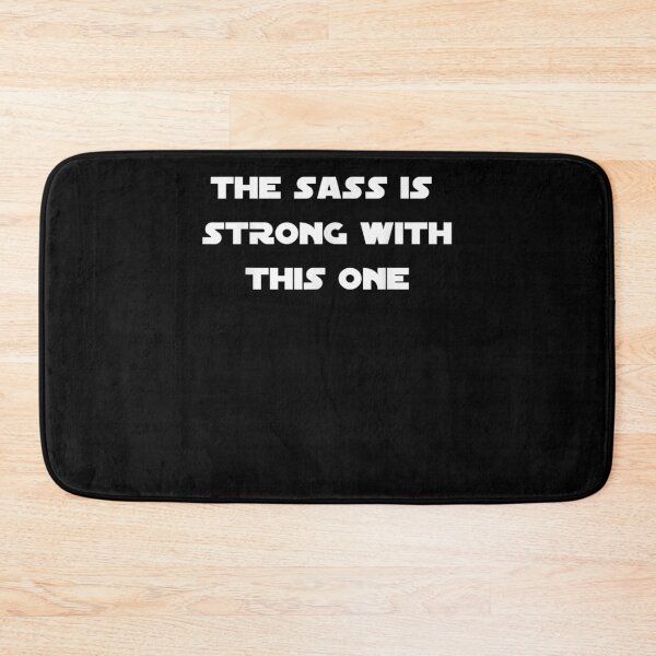 Item preview, The Sass Is Strong With This One  designed and sold by charissamo77.