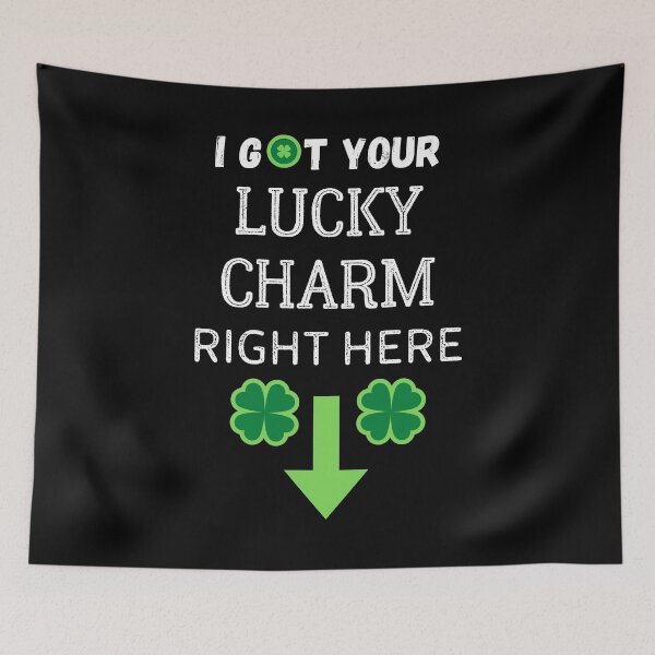 Item preview, I Got Your Lucky Charm Right Here Saint Patrick's Day Shamrock designed and sold by WoodburyLake.
