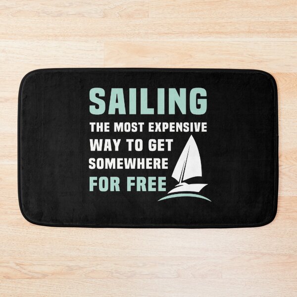 Item preview, Sailing Boats - Sailing The Most Expensive Way To Get Somewhere For Free designed and sold by NSTeeDesign.