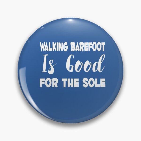 Item preview, Walking Barefoot Is Good For The Sole designed and sold by MattsDesignShop.