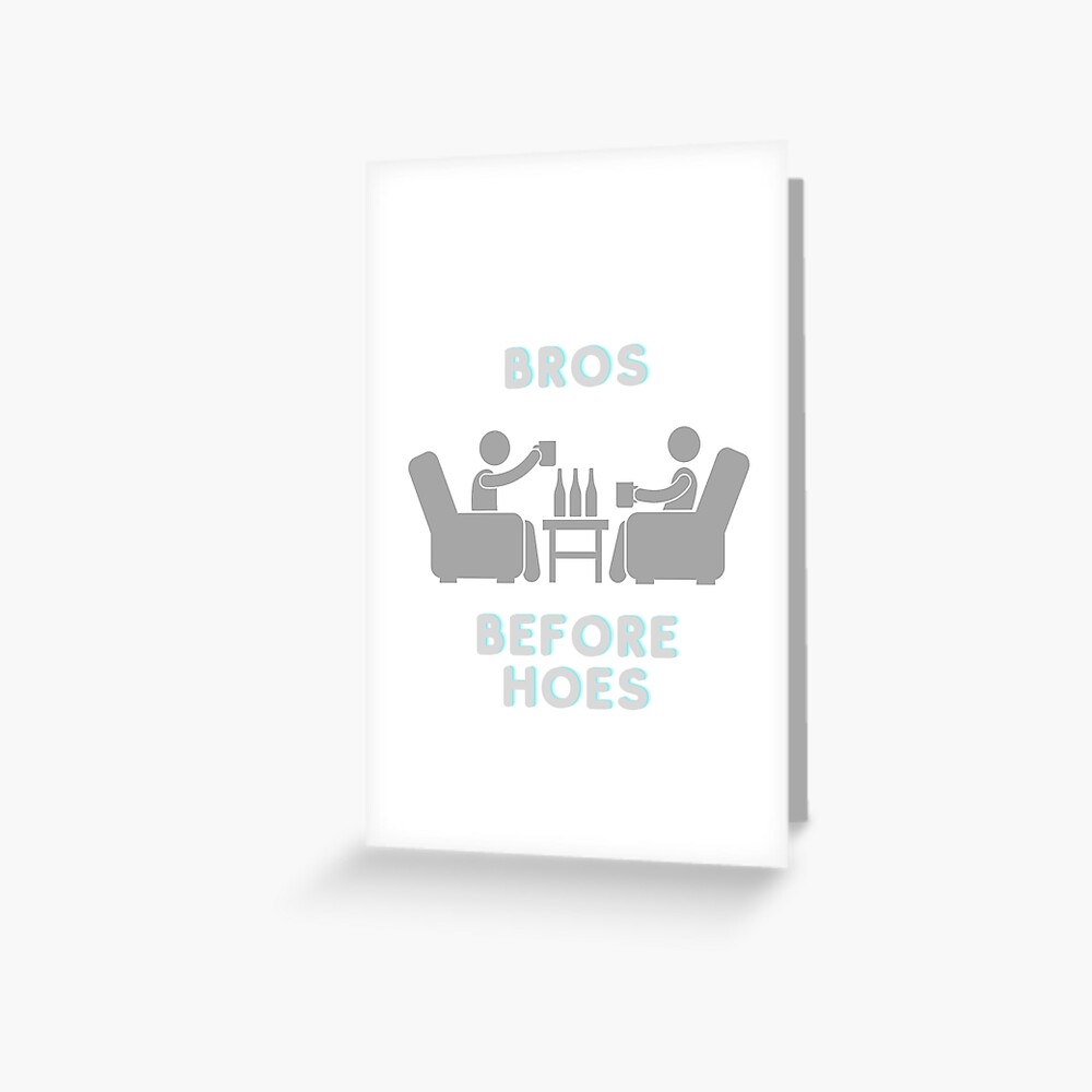 Bros Before Hoes Greeting Card for Sale by UnluckyYamm