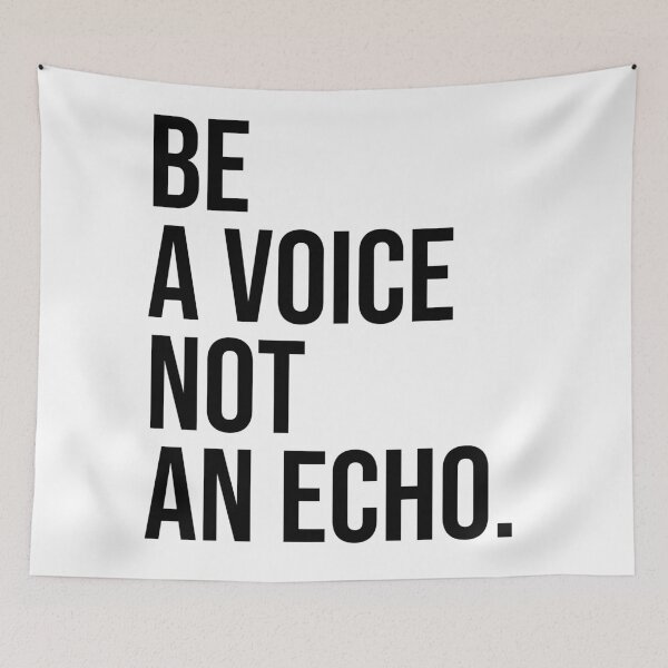 Item preview, BE A VOICE NOT AN ECHO designed and sold by House Sparrow.