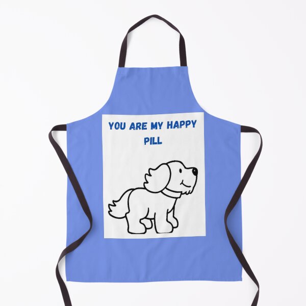 Item preview, " YOU ARE MY HAPPY PILL " CUTE DOG DESIGN designed and sold by findsbyjune374.