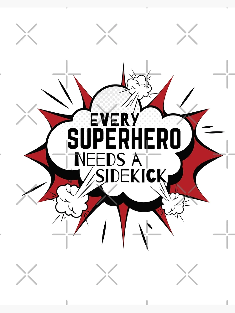 every-superhero-needs-a-sidekick-art-board-print-for-sale-by-gamenarongdech-redbubble