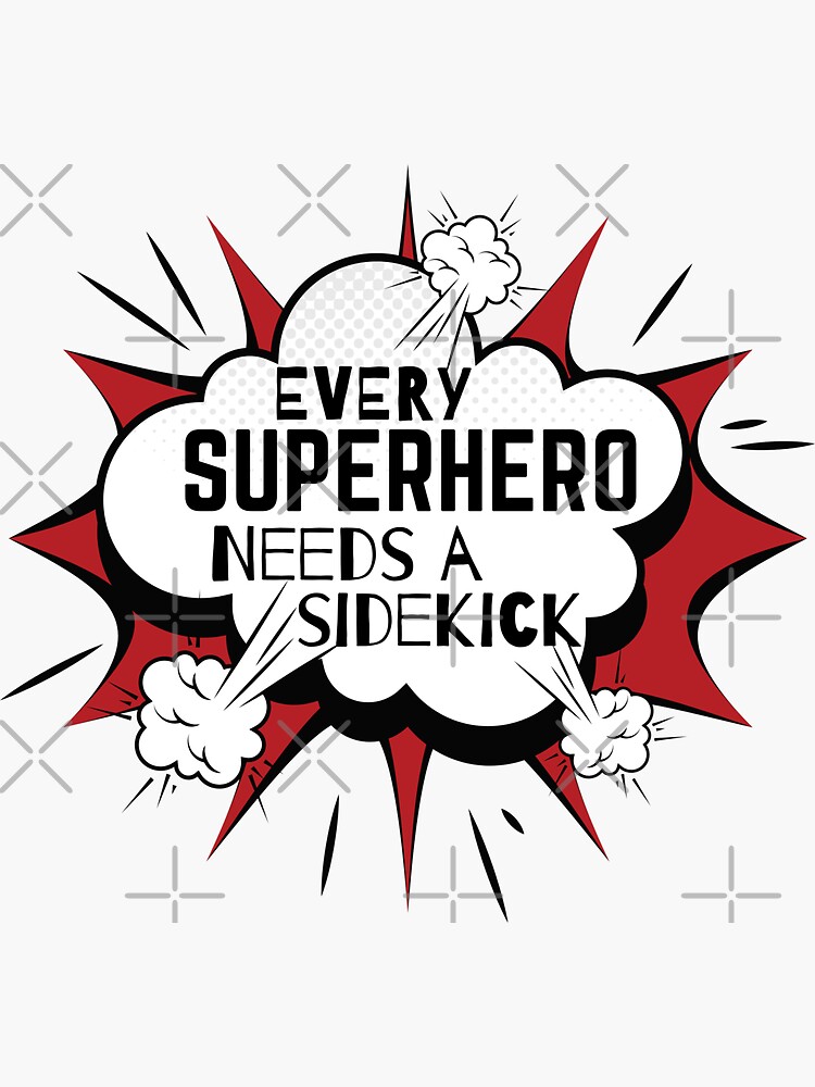 “Every Superhero Needs a sidekick” Sticker for Sale by GameNarongdech
