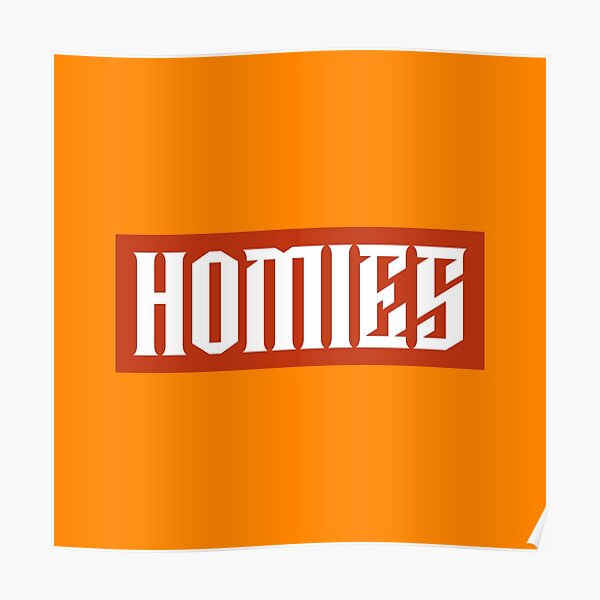 Homies Posters | Redbubble