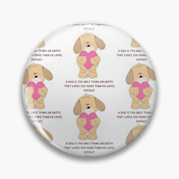 Item preview, " " C A DOG IS THE ONLY THING ON EARTH THAT LOVES YOU MORE THAN HE LOVES HIMSELF " CUTE DOG DESIGN designed and sold by findsbyjune374.