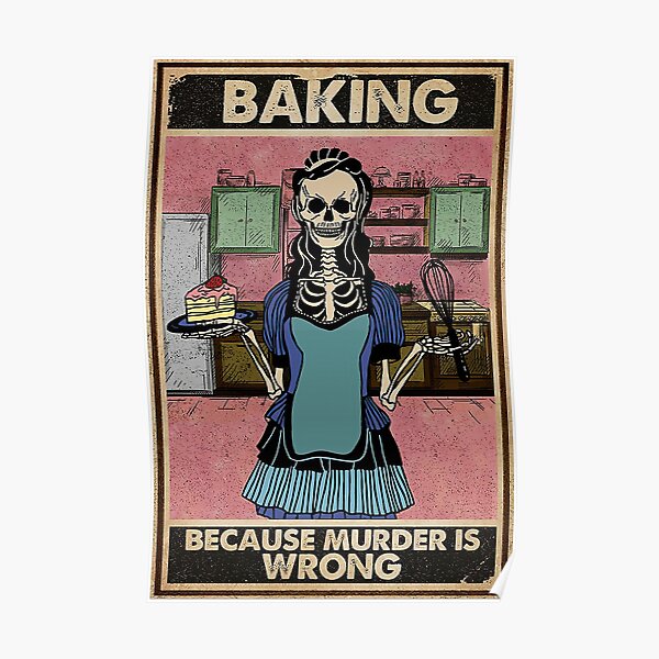 Vintage Skeleton Baking Because Murder Is Wrong Poster