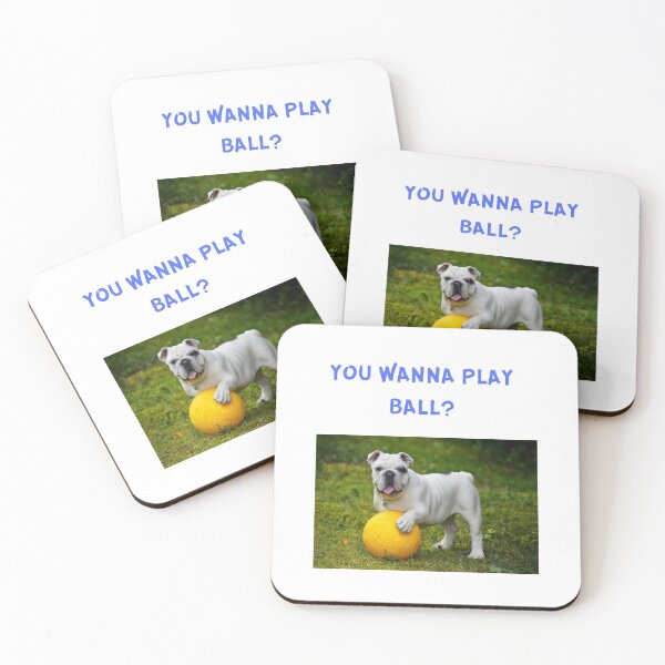 Item preview,  " YOU WANNA PLAY BALL? " CUTE DOG DESIGN designed and sold by findsbyjune374.