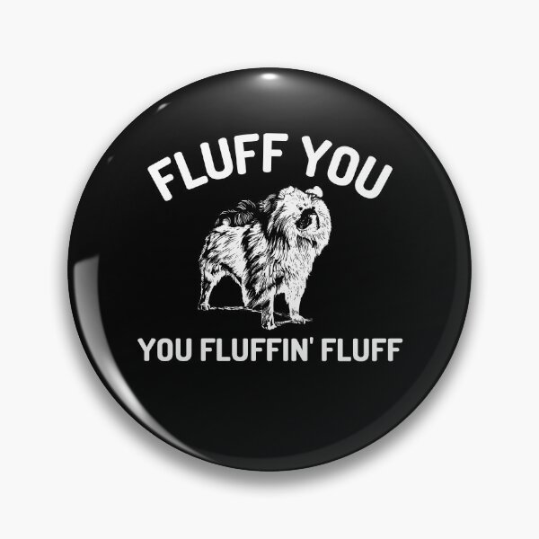 Item preview, Fluff You You Fluffin Fluff designed and sold by momsnpops.