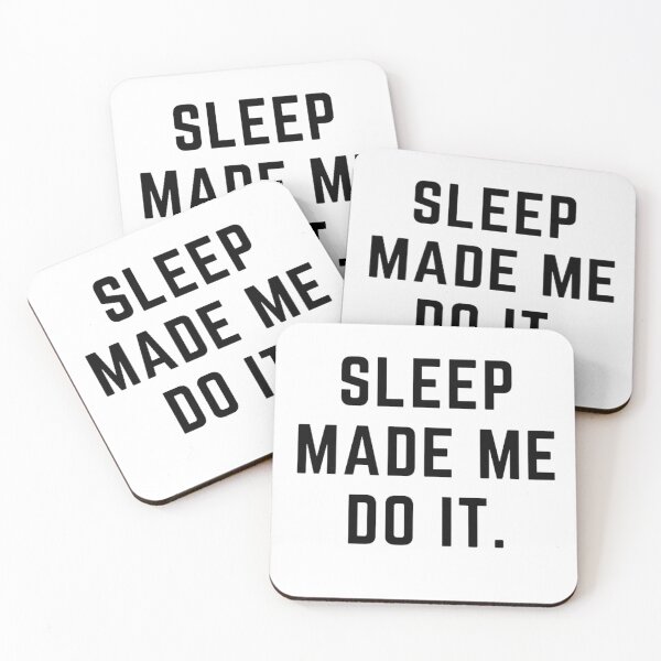 Item preview, Get your act together  "SLEEP MADE ME DO IT" sarcastic quote sticker [P-Q 191][901]  designed and sold by HIPNOTIZAR  CRAFTS.