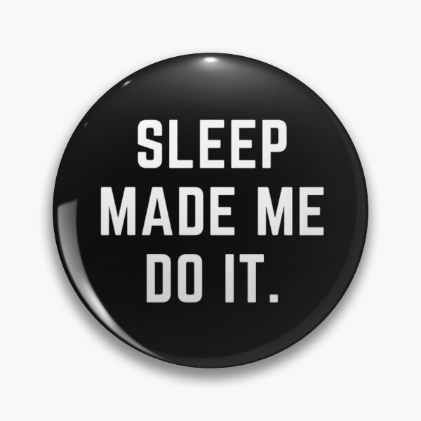 Item preview, Get your act together  "SLEEP MADE ME DO IT" sarcastic quote sticker [P-Q 191B][902]  designed and sold by HIPNOTIZAR  CRAFTS.