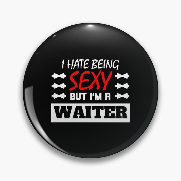 Item preview, I Hate Being Sexy But I'm A Waiter designed and sold by OMdesigns93.